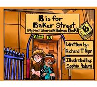 Richard T Ryan B is for Baker Street - My First Sherlock Holmes Book (Tascabile)