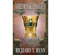 Richard T Ryan Three May Keep A Secret - A Sherlock Holmes Adventure (Tascabile)