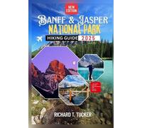 Richard T Tucker Banff and Jasper National Park Hiking Guide 2025 (Tascabile)