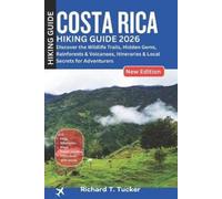 Richard T Tucker Costa Rica Hiking Guide 2026 (Tascabile)