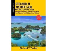Richard T Tucker Stockholm Archipelago Hiking Guide 2025 (Tascabile)