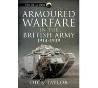 Richard Taylor Armoured Warfare in the British Army, 1914-193 (Copertina rigida)
