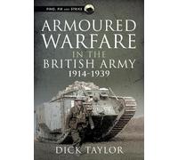 Richard Taylor Armoured Warfare in the British Army, 1914-193 (Copertina rigida)