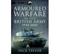 Richard Taylor Armoured Warfare in the British Army 1945-2020 (Copertina rigida)