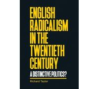 Richard Taylor English Radicalism in the Twentieth Century (Copertina rigida)