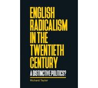 Richard Taylor English Radicalism in the Twentieth Century (Copertina rigida)