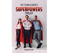 Richard Taylor The Team Leader's SuperPowers Toolkit (Tascabile)