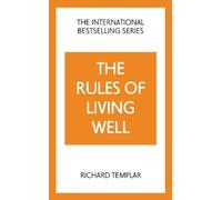 Richard Templar The Rules of Living Well: A Personal Code for a Heal (Tascabile)