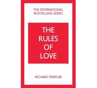 Richard Templar The Rules of Love: A Personal Code for Happier, More (Tascabile)