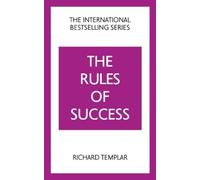 The Rules of Success: A personal code for taking control of your life and realising your ambitions