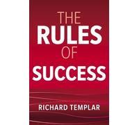 The Rules of Success: A personal code for taking control of your life and realising your ambitions