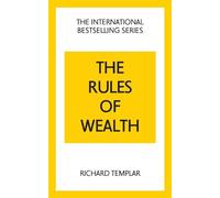 Richard Templar The Rules of Wealth: A Personal Code for Prosperity (Tascabile)