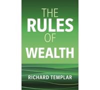 The Rules of Wealth: A personal code for prosperity and plenty