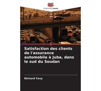 Richard Teny Satisfaction des clients de l'assurance automobile à Ju (Tascabile)