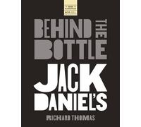 Richard Thomas Jack Daniels: Behind the Bottle (Copertina rigida)