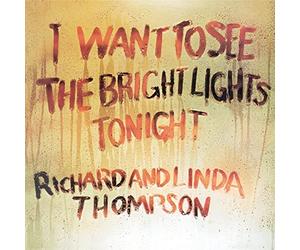 Richard Thompson & Linda - I Want To See The Bright Lights Tonight 1974 (180 ...