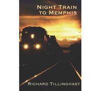 Richard Tillinghast Night Train to Memphis (Tascabile)