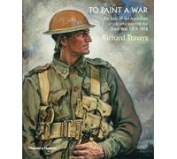 Richard Travers To Paint a War (Tascabile)