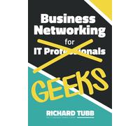 Richard Tubb Business Networking for Geeks: From Online Interactions (Tascabile)
