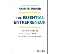 The Essential Entrepreneur: What It Takes to Start, Scale and Sell a Successful Business