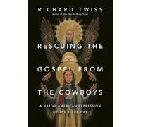 Richard Twiss Rescuing the Gospel from the Cowboys - A Native Americ (Tascabile)