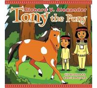 Richard V Alexander Tony the Pony (Tascabile)