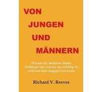 Richard V Reeve Von Jungen und Männern. Warum der moderne Mann Probl (Tascabile)