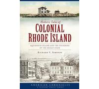 Richard V. Simpson Historic Tales of Colonial Rhode Island (Tascabile)