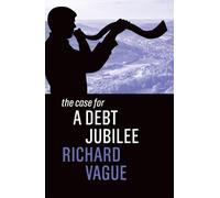 Richard Vague The Case for a Debt Jubilee (Copertina rigida) Case For