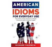 Richard Valencia American Idioms for Everyday Use (Copertina rigida)