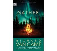 Richard Van Camp Gather (Copertina rigida) Writers on Writing