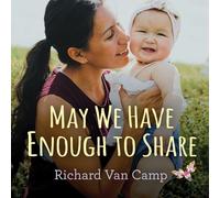 Richard Van Camp May We Have Enough to Share (Libro di cartone)
