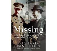 Richard Van Emden Missing: The Need for Closure after the Great War (Tascabile)