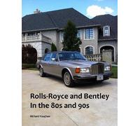 Richard Vaughan Rolls-Royce and Bentley In the 80s and 90s (Tascabile)