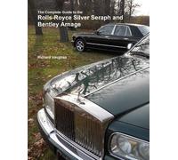 Richard Vaughan The Complete Guide to the Rolls-Royce Silver Seraph (Tascabile)