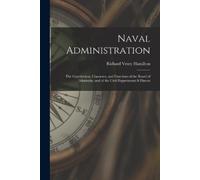 Richard Vesey Hamilton Naval Administration (Tascabile)
