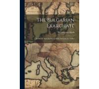 Richard Von Mach The Bulgarian Exarchate (Tascabile)