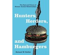 Richard W. Bulliet Hunters, Herders, and Hamburgers (Copertina rigida)