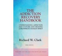 Richard W Clark The Addiction Recovery Handbook (Copertina rigida)