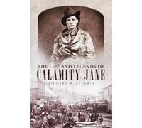 Richard W. Etulain The Life and Legends of Calamity Jane (Copertina rigida)