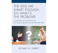 Richard W. Garrett The Kids are Smart Enough, So What’s the Problem? (Tascabile)