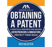Richard W. Goldstein The ABA Consumer Guide to Obtaining a Patent (Tascabile)