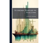 Richard W Heldridge Economic Warfare in Peacetime (Tascabile)