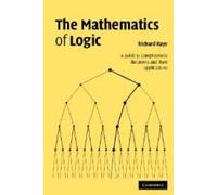 Richard W. Kaye The Mathematics of Logic (Tascabile)