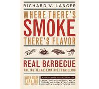 Richard W Langer Where There's Smoke There's Flavor (Tascabile)