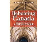 Richard W Makinen Rebooting Canada (Tascabile)