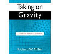 Richard W Mille Taking on Gravity: A Guide for Practical Gravitatio (Tascabile)