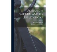 Richard W Roberts Ultrahigh Vacuum and Its Applications (Tascabile)