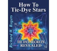 Richard W Rogers How to Tie-Dye Stars (Tascabile)