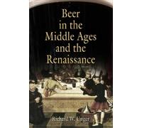 Richard W. Unger Beer in the Middle Ages and the Renaissance (Tascabile)